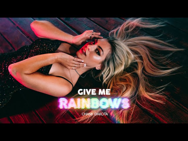 Chany Dakota - Give Me Rainbows (Official Video)