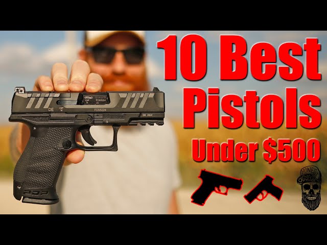 Top 10 Pistols Under $500