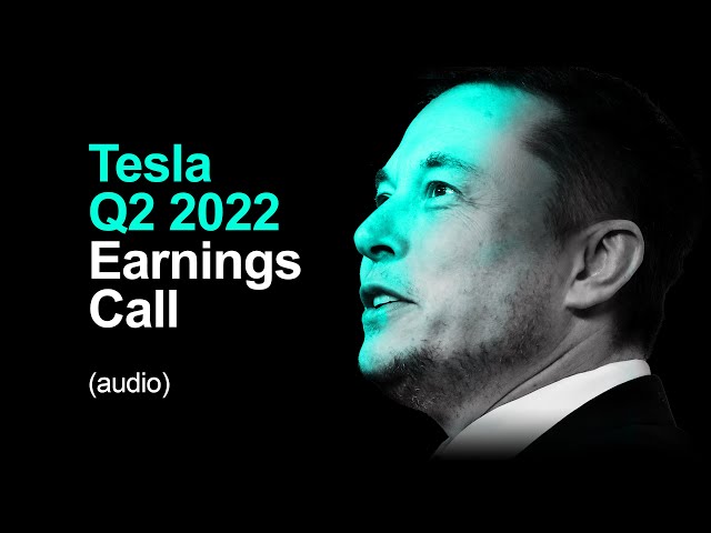 🔴 Tesla Q2 2022 Earnings Call (audio) LIVE!!