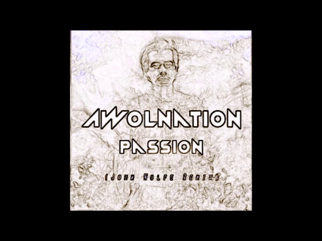 Awolnation Passion Remix (John Wolfe)