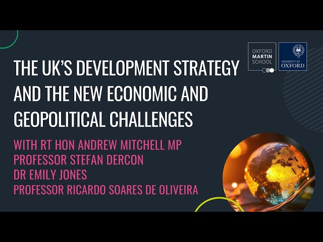 The UK’s development strategy and the new economic and geopolitical challenges - Andrew Mitchell MP