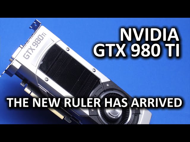 Nvidia GeForce GTX 980 Ti - Titan X performance, much lower price