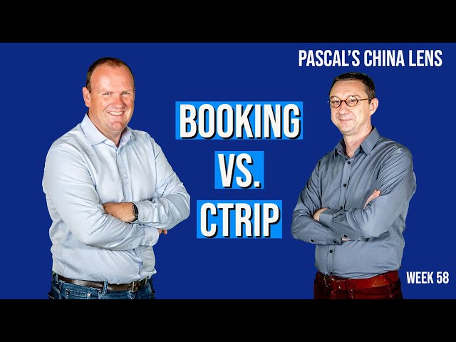 BOOKING versus CTRIP - The global battle around travel: convenience versus inclusion. PCL week 58