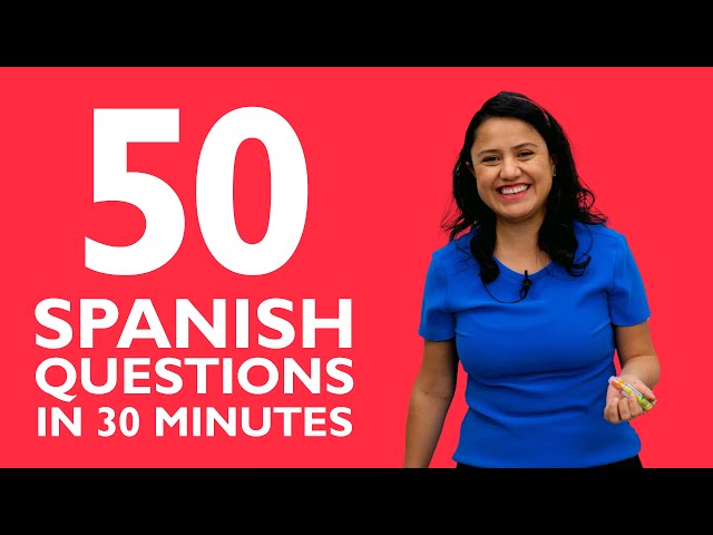 50 Questions you need to learn in Spanish!