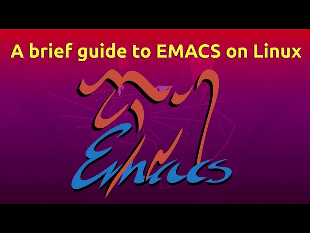 A brief guide to Emacs on Linux