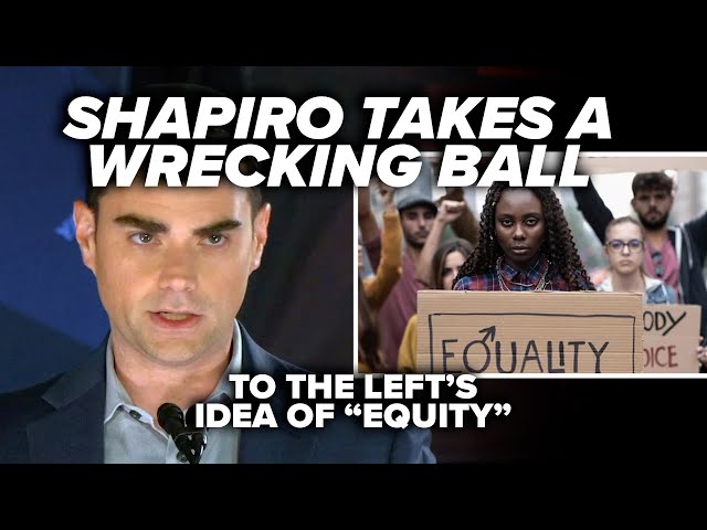 MAKE SENSE OF THIS: Shapiro takes a wrecking ball to the Left’s idea of “equity”