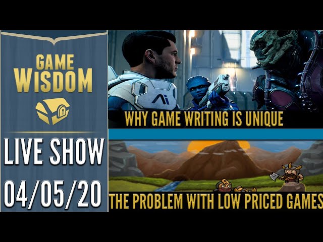 How Game Writing is Unique and The Problem of Low Priced Games | Game-Wisdom Live 4/5/2020