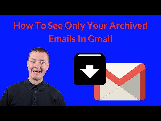 How To Find Archived Emails In Gmail - (And How To See Only Archived Mail In Gmail)