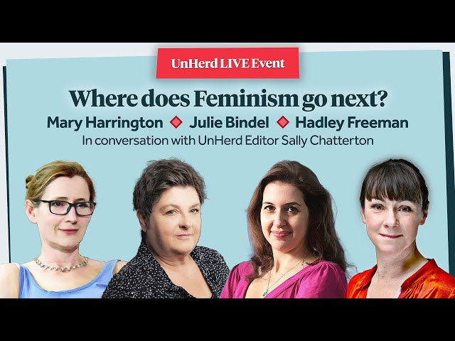 UnHerd Live: Where does feminism go next?