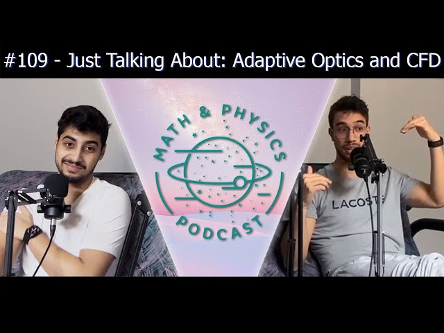 Episode #109 - Just Talking About: Adaptive Optics and CFD