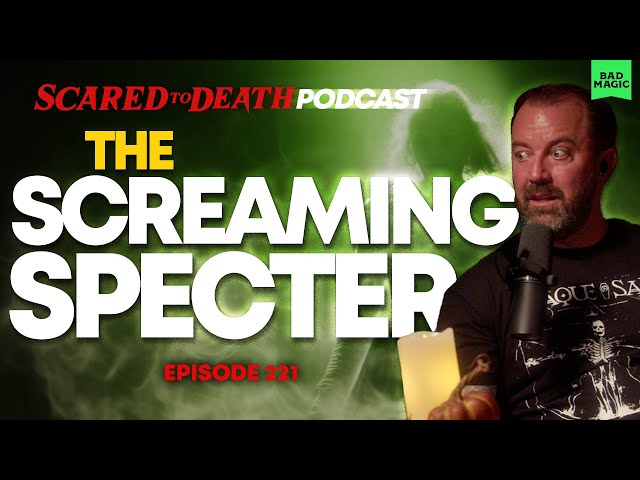 Scared to Death | The Screaming Specter