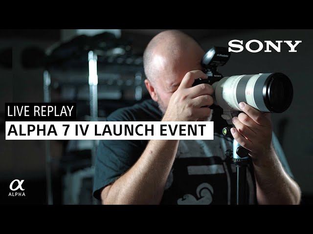 Sony Alpha 7 IV Launch Event Live Replay