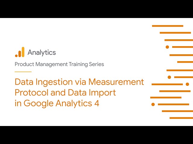 Data Ingestion via Measurement Protocol and Data Import in Google Analytics 4
