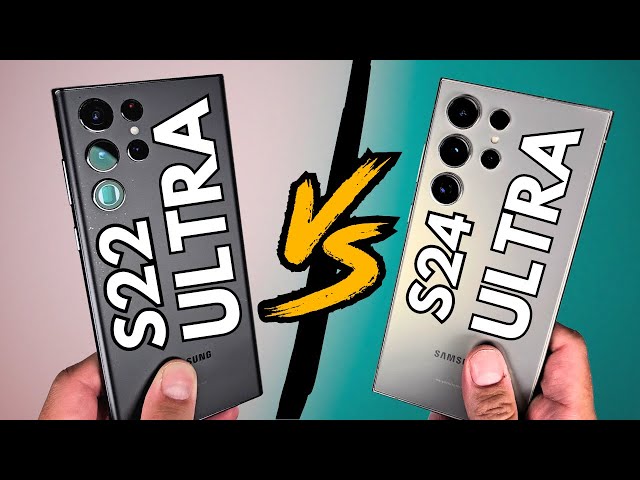 WORTHY UPGRADE? Galaxy S24 Ultra vs S22 Ultra