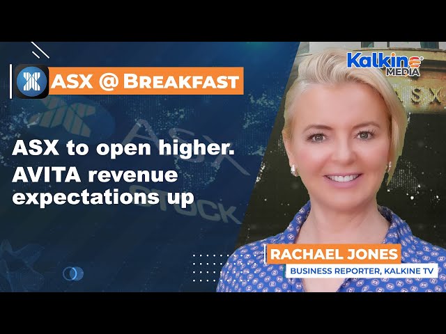 ASX to open higher. AVITA revenue expectations up