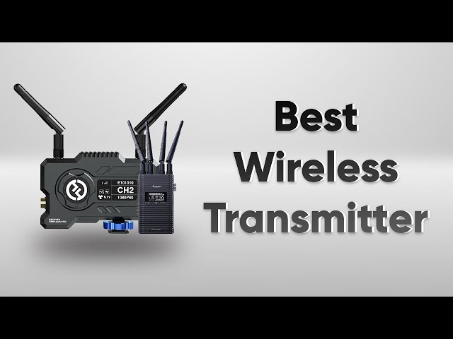 5 Best Wireless Video Transmitter for Filmmakers