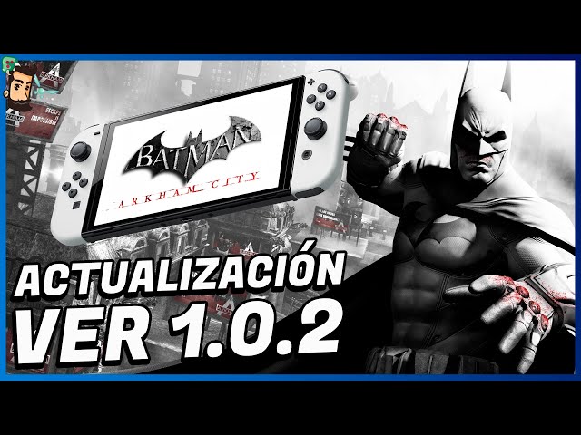 Batman Arkham City se ACTUALIZA en Nintendo Switch | Ver 1.0.2 | TV y Portátil | Gameplay | Trilogy