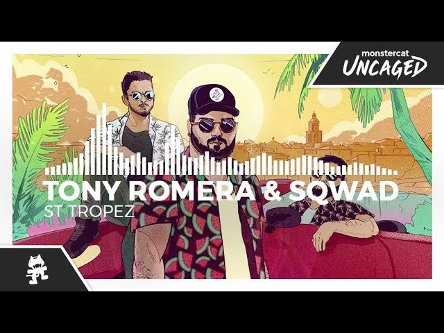 Tony Romera & SQWAD - St Tropez [Monstercat Release]