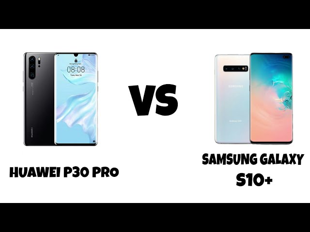 Huawei p30 pro Vs Samsung s10 plus|Specifics comparison|Powerful video|Mobile world