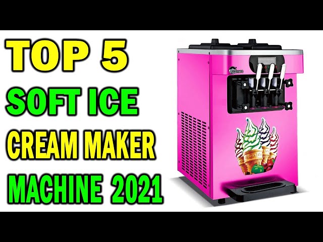 Top 5 Best Soft Ice Cream Maker Machine In 2021