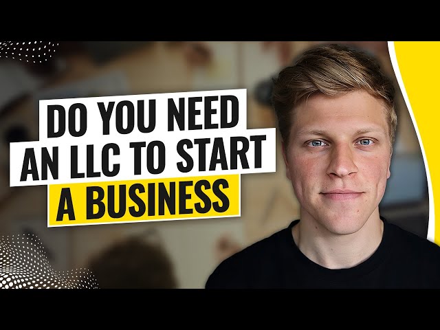 Do You Need an LLC to Start a Business? (2024)