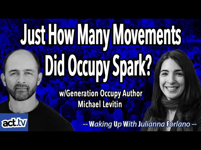 Just How Many Movements Did Occupy Spark? w/Generation Occupy Author Michael Levitin