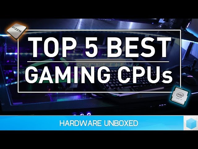 Top 5 Best Gaming CPUs
