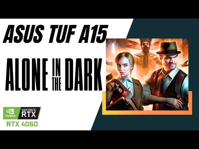 RTX 4060 Laptop | ALONE IN THE DARK (2024) | ASUS TUF A15