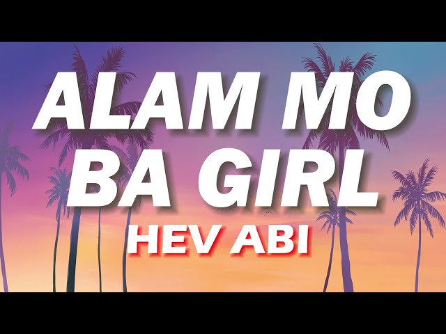 Hev Abi - Alam Mo Ba Girl (LYRICS VIDEO)