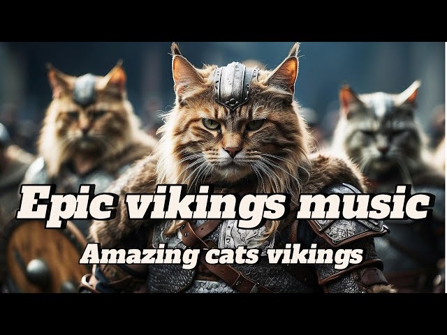 Valhalla calling. Epic vikings music and amazing Cats Vikings AI.
