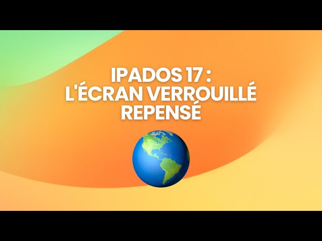 iPadOS 17 : L'écran verrouillé repensé