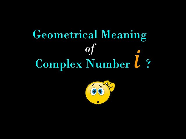 #math What is the Imaginary Number i ? What is the geometrical meaning of Imaginary Number i?