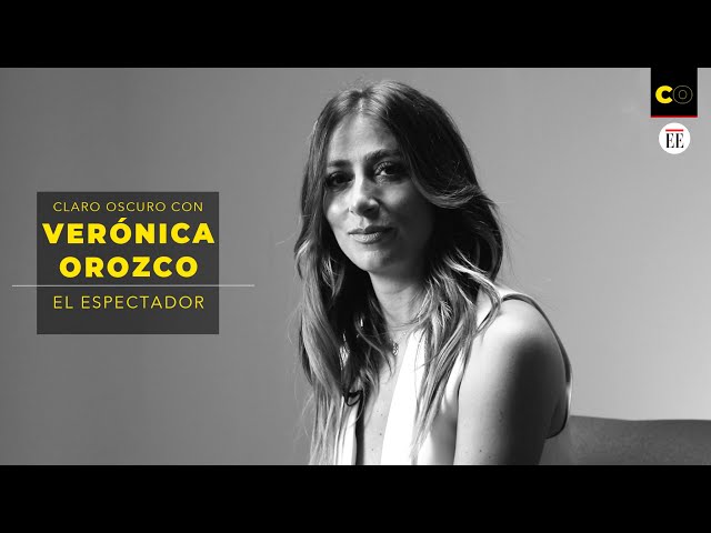 Verónica Orozco: "El éxito es una bobada" | Claro Oscuro