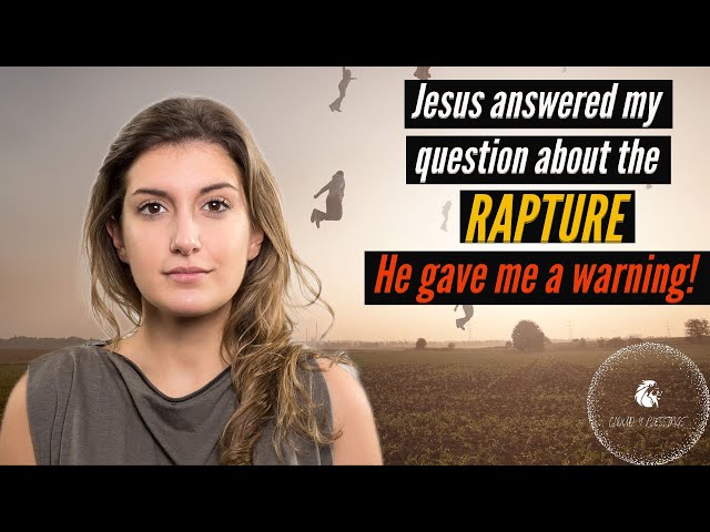 JESUS ANSWERED MY QUESTION ABOUT THE RAPTURE! HE GAVE ME A WARNING!