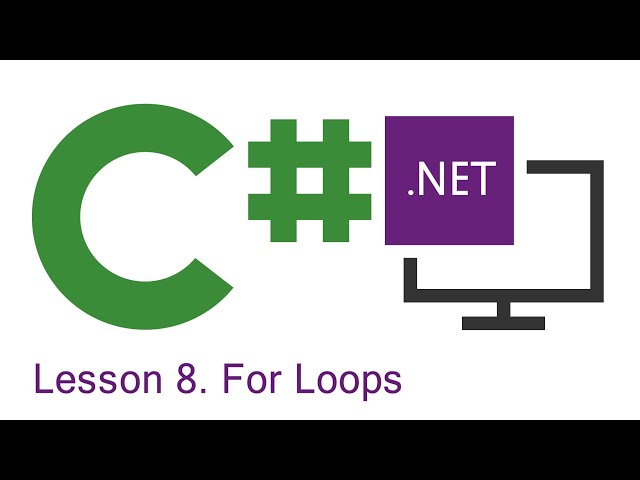 C# Programming: Lesson 8.  For Loops