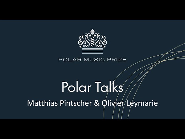 Polar Talks 2022: Matthias Pintscher & Olivier Leymarie (Ensemble intercontemporain)