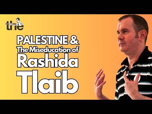 Palestine and the Miseducation of Rashida Tlaib