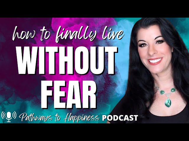 How to stop LIVING IN FEAR -adopting a fearless approach to life / stop being afraid forever PODCAST