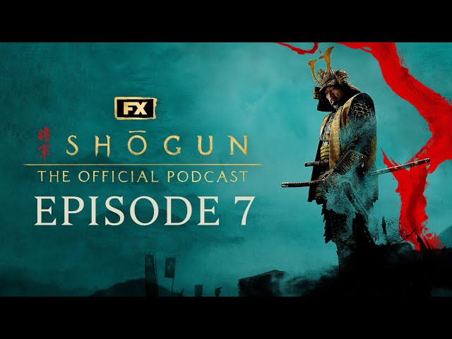 Episode 7 - A Stick of Time | FX's Shōgun: The Official Podcast