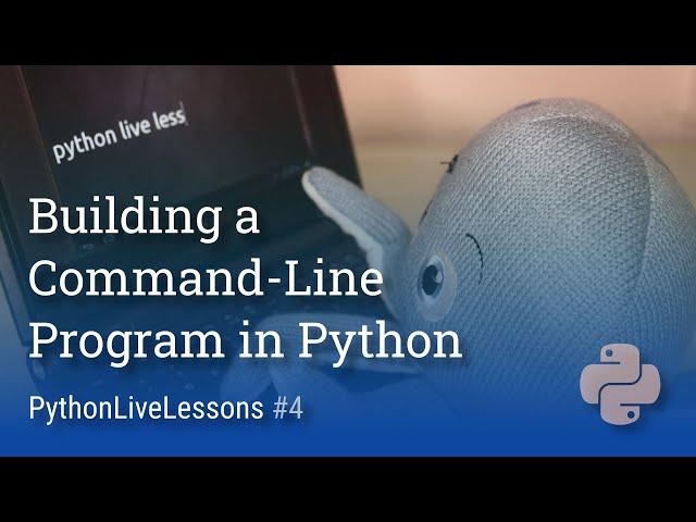 Creating a command-line app in Python [PythonLiveLessons #4]