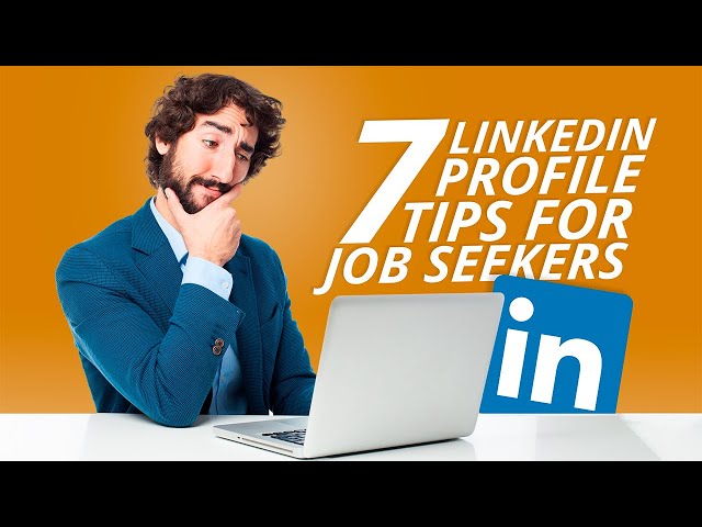 7 Proven LinkedIn Profile Tips for Job Seekers