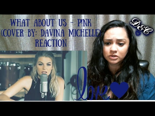 What About Us - P!nk (cover by: Davina Michelle) Reaction