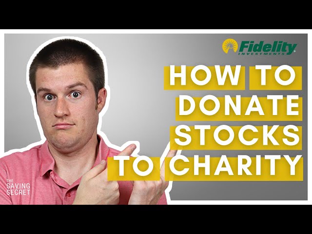 Fidelity Investments: Donate Stocks To Charity (Fideity Charitable)