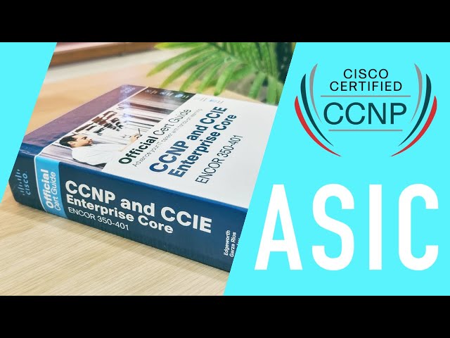 Cisco CCNP - Application Specific Integrated Circuit (ASIC) & Network Processing Unit (NPU)