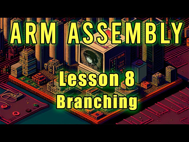 ARM Assembly: Lesson 8 (Branching)