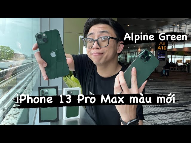 Trên tay màu mới Alpine Green của iPhone 13 và iPhone 13 Pro Max: XẤU!
