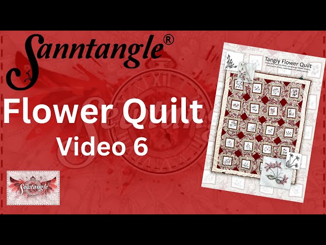 Sanntangle Flower Quilt Video 6