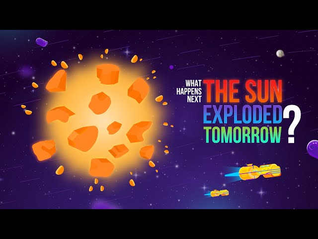 What Happens If the Sun Exploded Tomorrow?