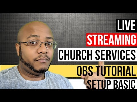 Live Streaming Church Services - OBS Tutorial - Setup Basics