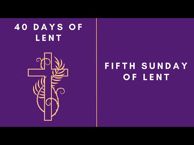 Lenten Retreat 2024 Fifth Sunday of Lent
